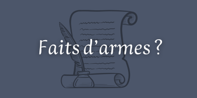 Why "Faits D'Armes" ?